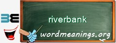 WordMeaning blackboard for riverbank